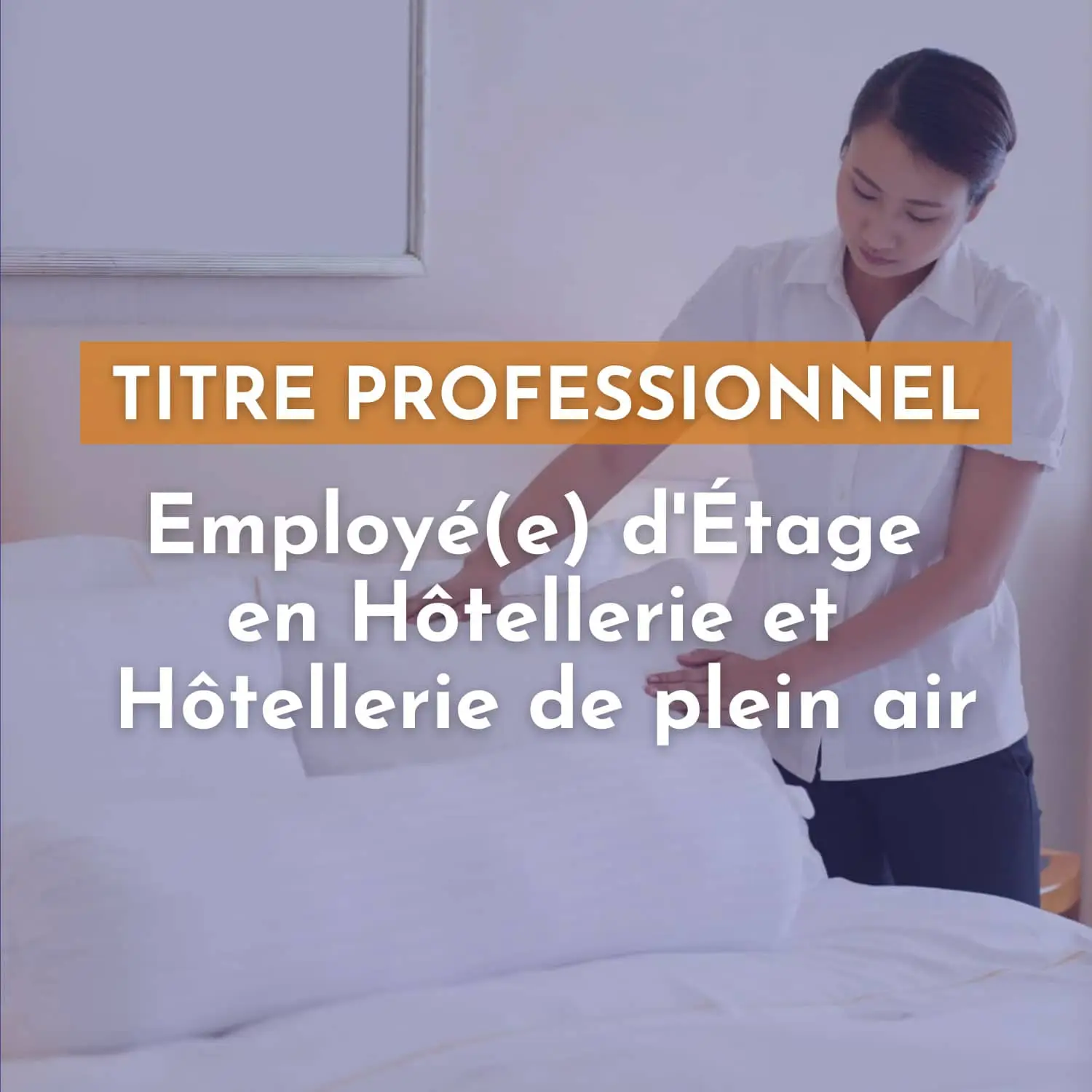 Lire la suite à propos de l’article TP Employé(e) d’étage en hôtellerie et hôtellerie de plein air – EEHH